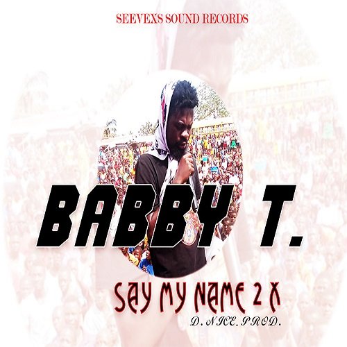 Babby T.-Say my name_D. Nice_Prod.
