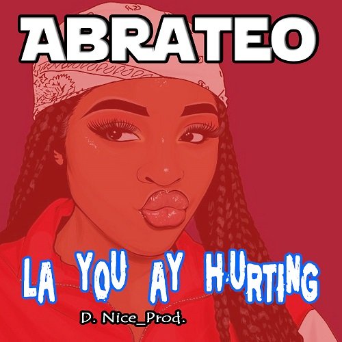 Abrateo-La you aye hurting_D. Nice_Prod.