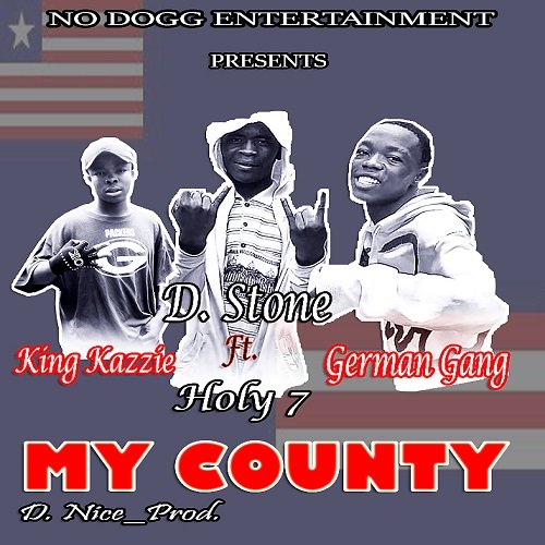 King Kazzie-Ft.-D. Stone, German Gang, & Holy 7-My County_D. Nice_Prod.