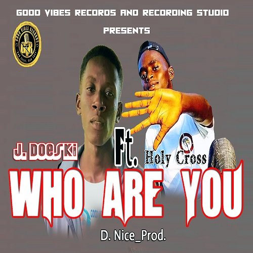 J. Doeski-Ft.-Holy Cross-Who are you_D. Nice_Prod.